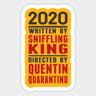 2020 Written by Sniffling King Directed by Quentin Quarantino Sticker